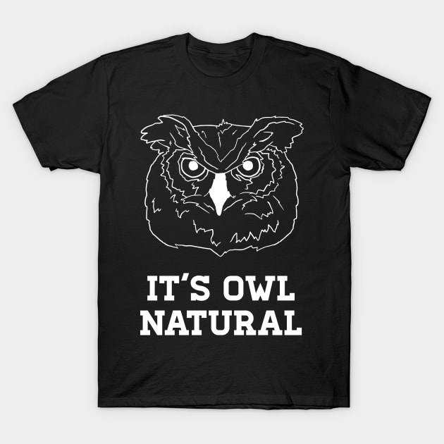 It's Owl Natural in White Text T-Shirt by WordWind